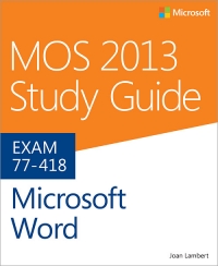 Exam 77-418: MOS 2013 Study Guide for Microsoft Word | Microsoft Press