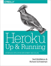 Heroku: Up and Running | O'Reilly Media